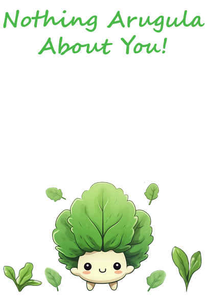 Nothing Arugula About You - Downloadable Card